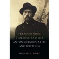 Freedom from Violence and Lies: Anton Chekhov's Life and Writings