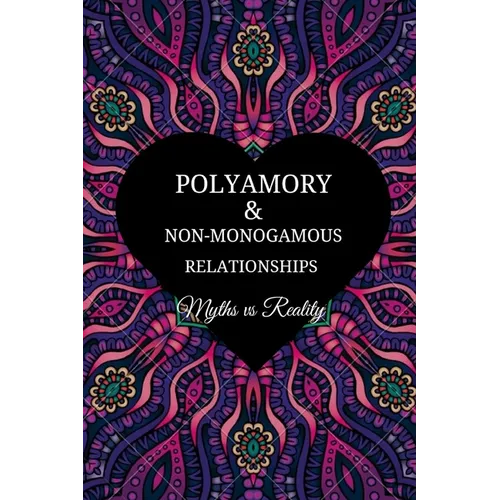 Polyamory and Non-Monogamous Relationships: Myths vs Reality