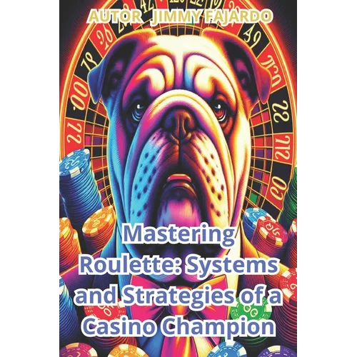 Mastering Roulette: Systems and Strategies of a Casino Champion.