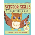 Scissor Skills Activity Book: Cutting Coloring & Pasting Practice Workbook for Kids - Preschoolers and Kindergarten Educational Readiness