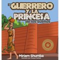El Guerrero y la Princesa de los Sueños: The Warrior and Princess of Dreams