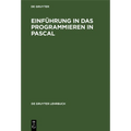 Einführung in Das Programmieren in Pascal: Mit Sonderteil Turbo-Pascal-System