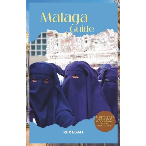 Malaga Guide 2023: Plan your trip with expert recommendations and insider tips.