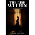 The Rise Within: A Single Mom's Journey Who Raised Her Child from the Hood to Success