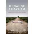 Because I Have to: The Path to Survival, the Uyghur Struggle