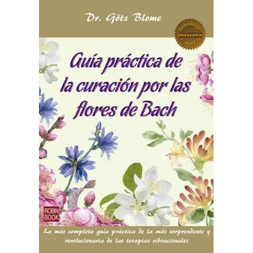 Guía Práctica de la Curación Por Las Flores de Bach