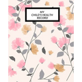 My child's Health Record: Child's Medical History To do Book, Baby 's Health keepsake Register & Information Record Log, Treatment Activities Tracker