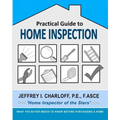 Practical Guide to Home Inspection: What you need to know before you buy a home