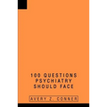 100 Questions Psychiatry Should Face