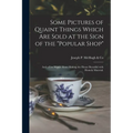 Some Pictures of Quaint Things Which Are Sold at the Sign of the "Popular Shop": and a Few Words About Making the House Beautiful With Homely Material