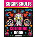 Sugar Skulls Adult Coloring Book for Relaxation: Día de Los Muertos Coloring Book for Adults