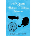 Fair Game: A Holmes and Watson Adventure