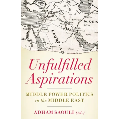 Unfulfilled Aspirations: Middle Power Politics in the Middle East