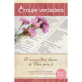 Mujer Verdadera: El Maravilloso Diseño de Dios Para Tí