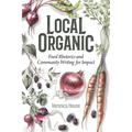 Local Organic: Food Rhetorics and Community Writing for Impact