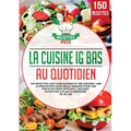 La cuisine IG bas au quotidien