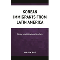Korean Immigrants from Latin America: Fitting into Multiethnic New York