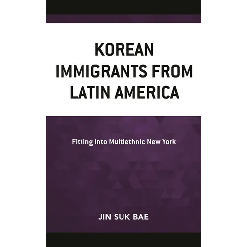 Korean Immigrants from Latin America: Fitting into Multiethnic New York