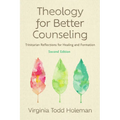 Theology for Better Counseling: Trinitarian Reflections for Healing and Formation