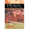 If We Must Die: A Novel of Tulsa's 1921 Greewood Riot
