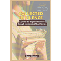 Collected in Silence: Explore the depths of Silence through enchanting Short Stories