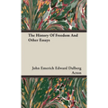 The History Of Freedom And Other Essays