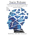 You're Welcome: Capitalize on My Mental Breakdown to Improve Every Aspect of Your Physical, Cognitive, and Emotional Wellbeing