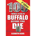 100 Things to Do in Buffalo Before You Die, 2nd Edition