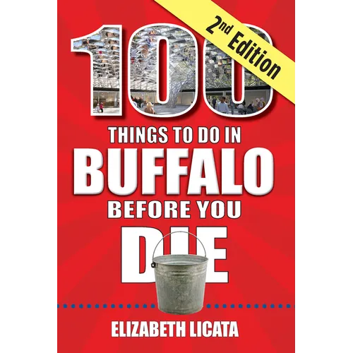 100 Things to Do in Buffalo Before You Die, 2nd Edition