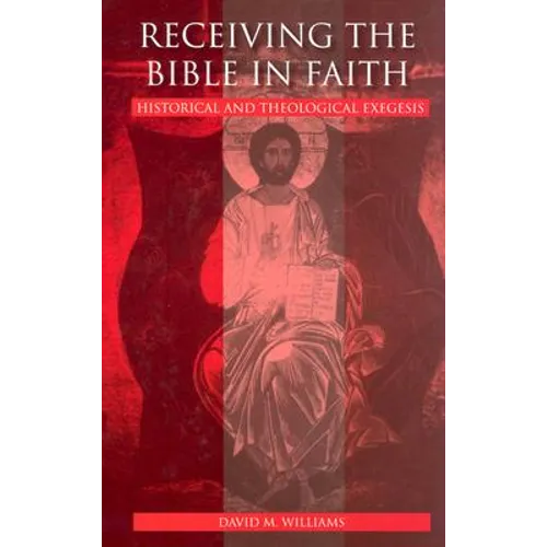 Receiving the Bible in Faith: Historical and Theological Exegesis