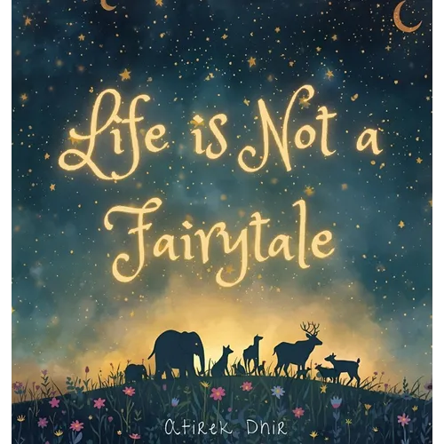 Life is not a Fairytale.