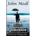 Making Bipolar Lemonade: Random Observations From My Bipolar Life