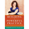 Building a Powerful Practice: Successful Strategies for Your Wellness Business