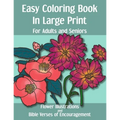 Easy Coloring Book in Large Print for Adults and Seniors: Flower Illustrations and Bible Verses of Encouragement: With Bold Thick Outline - Great for