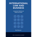 International Law and Business: Comparative Methods and Global Case Studies
