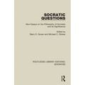 Socratic Questions: New Essays on the Philosophy of Socrates and its Significance