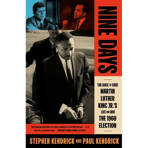 Nine Days: The Race to Save Martin Luther King Jr.'s Life and Win the 1960 Election