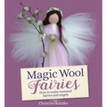 Magic Wool Fairies: How to Make Seasonal Fairies and Angels