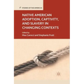 Native American Adoption, Captivity, and Slavery in Changing Contexts
