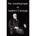 The Autobiography of Andrew Carnegie