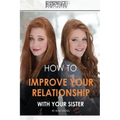 How to improve your relationship with your sister