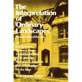 The Interpretation of Ordinary Landscapes: Geographical Essays