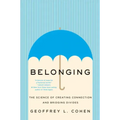 Belonging: The Science of Creating Connection and Bridging Divides