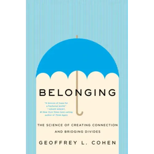 Belonging: The Science of Creating Connection and Bridging Divides