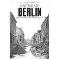 Battle of Berlin - World War II: A History From Beginning to End