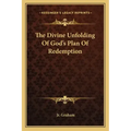 The Divine Unfolding of God's Plan of Redemption