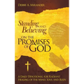 Standing and Believing on the Promises of God: A Daily Devotional for Radiant Healing of the Mind, Soul and Body