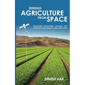 Sensing Agriculture from Space: Geospatial technology concepts and solutions for key players in agri value chain