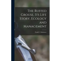 The Ruffed Grouse, its Life Story, Ecology and Management