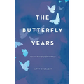 The Butterfly Years: A Journey Through Grief Toward Hope
